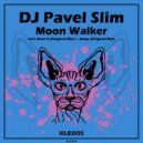 DJ Pavel Slim - Moon Walker
