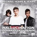 Regard, Years & Years - Hallucination (Johnny Clash Radio Edit)