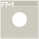 Foreign Movies - Oscuro (Never, Never) (Original Mix)