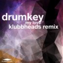 Drumkey, Klubbheads - My Love