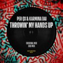 Per QX, Karmina Dai - Throwin' My Hands Up
