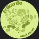 Frikardo - What About