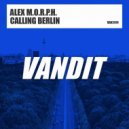 Alex M.O.R.P.H. - Calling Berlin