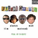 slm4ev & Mad & T1m & MateusH - Future cammon