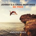Johnny E & Craig Mortimer - Be Free (Extended Mix)