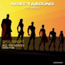 Bass Knight - All the Heroes (Extended Mix)