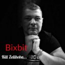 Bixbit - Kill Zeliboba...