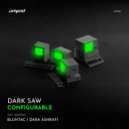 Dark Saw & Dara Ashrafi - Configurable (Dara Ashrafi Remix)