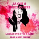 Le Xhat Kyd & Nars On The Hood & TKL - La que a nadie quiere (Original mix)