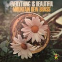 Mountain Dew Brass - A Heart Full of Love for a Handul of Kisses