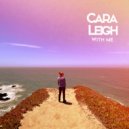 Cara Leigh - With Me ()