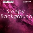 Aleh Famin - Sleepy Background