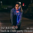 DJ Retriv - Tech & Club party House ep. 33 ()