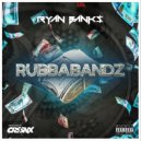 Ryan Banks - Rubbabandz