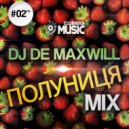 DJ De Maxwill - Полуниця #02