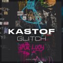 KASTOF - Glitch