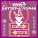 Erron Purple - Better & Worse (Original Mix)