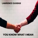 Lawrence Olridge - YOU KNOW WHAT I MEAN