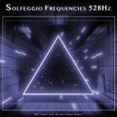 Solfeggio Frequencies 528Hz & Solfeggio & The Solfeggio Peace Orchestra - Ambient Solfeggio Frequencies 528Hz