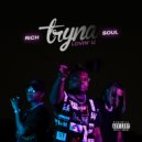 Rich Soul - TRYNA