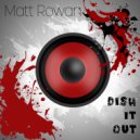 Matt Rowan - Dish It Out