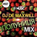 DJ De Maxwill - Полуниця #03