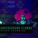 Bruno Browning - Underground Clowns