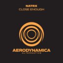 NatrX - Close Enough