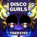 Disco Gurls - Tiger Eyes