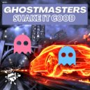 GhostMasters - Shake It Good