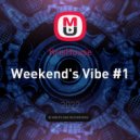 KrisHouse - Weekend\'s Vibe #1 ()