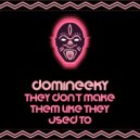 Domineeky - They Don't Make Them Like They Used To 2