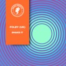 FOLEY (UK) - SHAKE IT (Radio Edit)