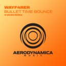 Wayf4rer - Bullet Time Bounce