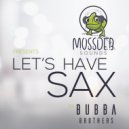 Bubba Brothers - Let's Have SAX