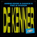 Amine Edge, Amine Edge & DANCE, FBC & Vhoor - De Kenner