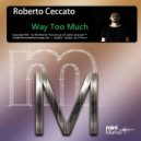 Roberto Ceccato - Way Too Much