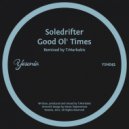 Soledrifter - Good Ol' Times