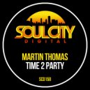 Martin Thomas - Time 2 Party