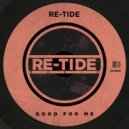 Re-Tide - Good For Me