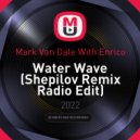 Mark Van Dale With Enrico - Water Wave (Shepilov Remix Radio Edit)