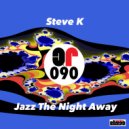 Steve K - Jazz The Night Away
