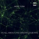 Moe Turk - Its All About The Groove
