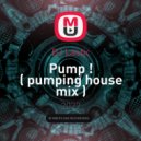 DJ Lastic - Pump ! ( pumping house mix ) ()