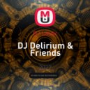 DJ Lastic - DJ Delirium & Friends ()