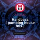 DJ Lastic - Hardbass ( pumping house mix )