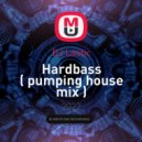 DJ Lastic - Hardbass ( pumping house mix ) ()