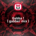DJ Lastic - Gabba ! ( gabber mix ) ()