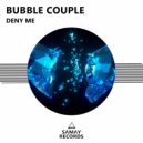 Bubble Couple - Deny Me