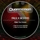 Paul K Morris - Make You Groove (Radio Mix)